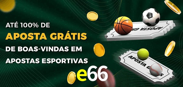 e66 Ate 100% de Aposta Gratis